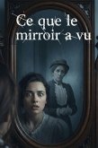 Ce que le miroir a vu - A Haunting French Mystery (B1-B2 Graded Reader for Learners Who Love Supernatural Gothic Tales) (eBook, ePUB)