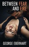 Between Fear and Fire (eBook, ePUB)