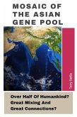 Mosaic Of The Asian Gene Pool: Over Half Of Humankind? Great Mixing And Great Connections? (eBook, ePUB) Mosaic Of The Asian Gene Pool: Over Half Of Humankind? Great Mixing And Great Connections? (eBook, ePUB)