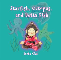 Starfish, Octopus, and Betta Fish (eBook, ePUB) - Chai, Sacha