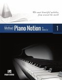 Piano Notion Method 1 (The Most Beautiful Melodies from Around the World) (eBook, ePUB) Piano Notion Method 1 (The Most Beautiful Melodies from Around the World) (eBook, ePUB)