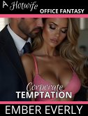 Corporate Temptation (A Hotwife Office Fantasy, #2) (eBook, ePUB) Corporate Temptation (A Hotwife Office Fantasy, #2) (eBook, ePUB)