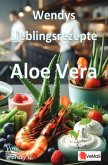 Wendys Lieblingsrezepte - Aloe Vera Wendys Lieblingsrezepte - Aloe Vera
