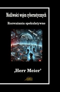 Mozliwosci wojen cybernetycznych - Meier, Herr Mozliwosci wojen cybernetycznych - Meier, Herr