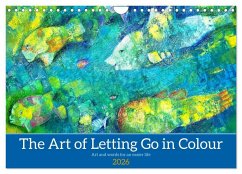 The Art of Letting Go in Colour. Art and words for an easier life (Wall Calendar 2026 DIN A4 landscape), CALVENDO 12 Month Wall Calendar