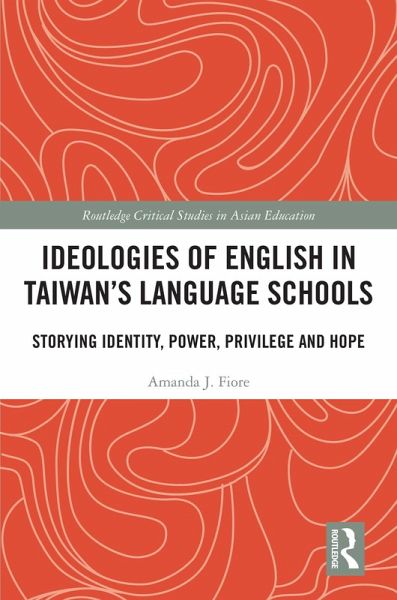 Ideologies of English in Taiwan's Language Schools (eBook, PDF) Ideologies of English in Taiwan's Language Schools (eBook, PDF)