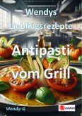 Wendys Lieblingsrezepte - Antipasti vom Grill (eBook, ePUB) Wendys Lieblingsrezepte - Antipasti vom Grill (eBook, ePUB)