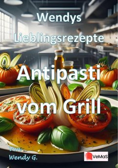 Wendys Lieblingsrezepte - Antipasti vom Grill (eBook, ePUB) - G., Wendy