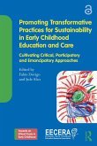 Promoting Transformative Practices for Sustainability in Early Childhood Education and Care (eBook, ePUB) Promoting Transformative Practices for Sustainability in Early Childhood Education and Care (eBook, ePUB)