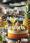 Wendys Lieblingsrezepte - Ananas Desserts (eBook, ePUB) Wendys Lieblingsrezepte - Ananas Desserts (eBook, ePUB)