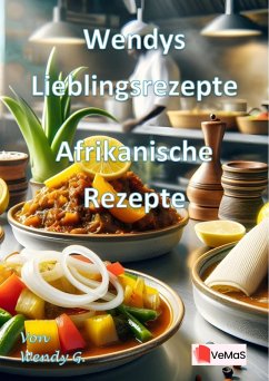 Wendys Lieblingsrezepte - Afrikanische Rezepte (eBook, ePUB) - G., Wendy