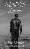 Until He Leaves (A Baker Legacy Novella) (eBook, ePUB) Until He Leaves (A Baker Legacy Novella) (eBook, ePUB)