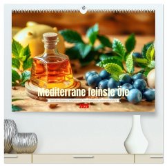 Mediterrane feinste Öle (hochwertiger Premium Wandkalender 2026 DIN A2 quer), Kunstdruck in Hochglanz - Calvendo;Irmer, Torsten