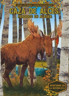 Caza de Alces: Perdidos En Alaska (Moose Hunt: Lost in Alaska) - Hinsdale, Emily L Hay Caza de Alces: Perdidos En Alaska (Moose Hunt: Lost in Alaska) - Hinsdale, Emily L Hay