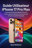 Guide Utilisateur iPhone 17 Pro Max (eBook, ePUB)