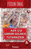 Ask Cis Gibidir, Gelince Tutamazsin