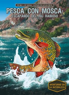 Pesca Con Mosca: Escapando del Rio Rabioso (Fly Fishing: Escaping the Raging River) - Hinsdale, Emily L Hay