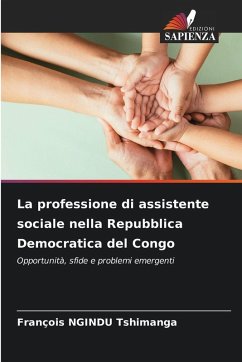 La professione di assistente sociale nella Repubblica Democratica del Congo - NGINDU Tshimanga, François La professione di assistente sociale nella Repubblica Democratica del Congo - NGINDU Tshimanga, François