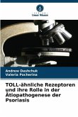 TOLL-ähnliche Rezeptoren und ihre Rolle in der Ätiopathogenese der Psoriasis TOLL-ähnliche Rezeptoren und ihre Rolle in der Ätiopathogenese der Psoriasis