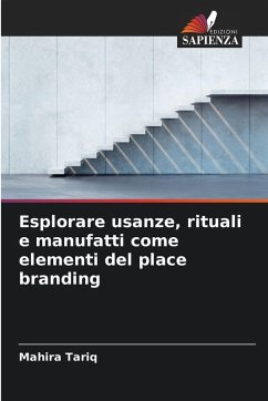 Cover Esplorare usanze, rituali e manufatti come elementi del place branding