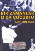 Bir Zamanlar O da Cocuktu Adi Mustafa