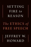 Setting Fire to Reason (eBook, ePUB)