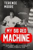 My Big Red Machine: The Tales, Drama, And Revelations Of A Fan Turned Journalist Covering Baseball's Greatest Team: The Tales, Drama, And Revelations Of A Fan Turned Journalist Covering Baseball's Greatest Team (eBook, ePUB) My Big Red Machine: The Tales, Drama, And Revelations Of A Fan Turned Journalist Covering Baseball's Greatest Team: The Tales, Drama, And Revelations Of A Fan Turned Journalist Covering Baseball's Greatest Team (eBook, ePUB)