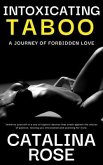 Intoxicating Taboo- A Journey of Forbidden Love - Immerse yourself in a sea of explicit desires that crash against the shores off passion, leaving you intoxicated and yearning for more (eBook, ePUB)