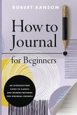 How to Journal for Beginners (eBook, ePUB)