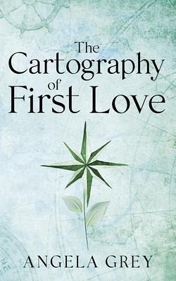 The Cartography of First Love (eBook, ePUB) The Cartography of First Love (eBook, ePUB)