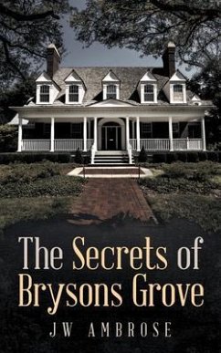 The Secrets of Bryson's Grove (eBook, ePUB) - Ambrose, Jw The Secrets of Bryson's Grove (eBook, ePUB) - Ambrose, Jw