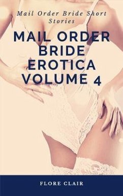 Mail Order Bride Erotica Volume 4 - Mail Order Bride Short Stories (eBook, ePUB) - Clair, Flore