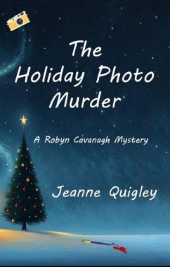 The Holiday Photo Murder (Robyn Cavanagh Mysteries, #3) (eBook, ePUB) - Quigley, Jeanne