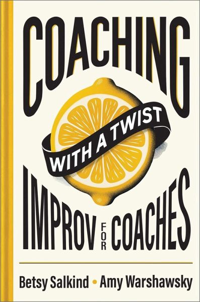 Coaching with a Twist: Improv for Coaches (eBook, ePUB) Coaching with a Twist: Improv for Coaches (eBook, ePUB)