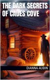 The Dark Secrets of Cades Cove (The Hauntings of the Smoky Mountains, #3) (eBook, ePUB) The Dark Secrets of Cades Cove (The Hauntings of the Smoky Mountains, #3) (eBook, ePUB)
