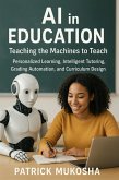AI in Education: Teaching the Machines to Teach (GoodMan, #1) (eBook, ePUB)