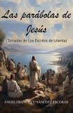LAS PARÁBOLAS DE JESÚS (TOMADAS DE LOS ESCRITOS DE URANTIA) (eBook, ePUB)