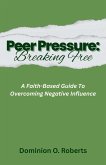 Peer Pressure: Breaking Free (eBook, ePUB) Peer Pressure: Breaking Free (eBook, ePUB)
