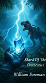 Shard Of The Cretaceous (eBook, ePUB) Shard Of The Cretaceous (eBook, ePUB)