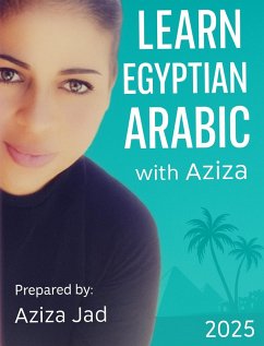 Learn Egyptian Arabic With Aziza (eBook, ePUB) - Jad, Aziza