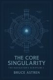 The Core Singularity - The Navigator's Scripture I (eBook, ePUB) The Core Singularity - The Navigator's Scripture I (eBook, ePUB)