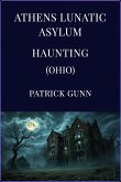 Athens Lunatic Asylum Haunting (Ohio) (eBook, ePUB)
