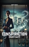 Conspiration parfumée (eBook, ePUB) Conspiration parfumée (eBook, ePUB)
