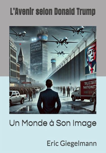 L'Avenir selon Donald Trump: Un Monde à Son Image (eBook, ePUB)