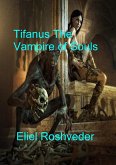 Tifanus The Vampire of Souls (Prophecies and Kabbalah, #19) (eBook, ePUB)
