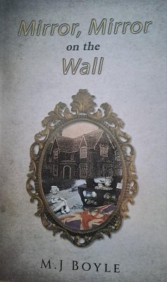 Mirror, Mirror on the Wall (eBook, ePUB) - Boyle, M. J. Mirror, Mirror on the Wall (eBook, ePUB) - Boyle, M. J.