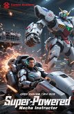 Super-Powered Mecha Instructor (eBook, ePUB)