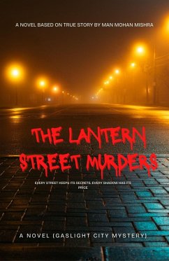 The Lantern Street Murders: A Novel (Gaslight City Mystery) (eBook, ePUB) - Mishra, Man Mohan