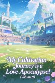 My Cultivation Journey is a Love Apocalypse! (Volume 9) (eBook, ePUB)