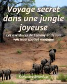 Voyage secret dans une jungle joyeuse - Les aventures de Tommy et de son vaisseau spatial magique (eBook, ePUB) Voyage secret dans une jungle joyeuse - Les aventures de Tommy et de son vaisseau spatial magique (eBook, ePUB)